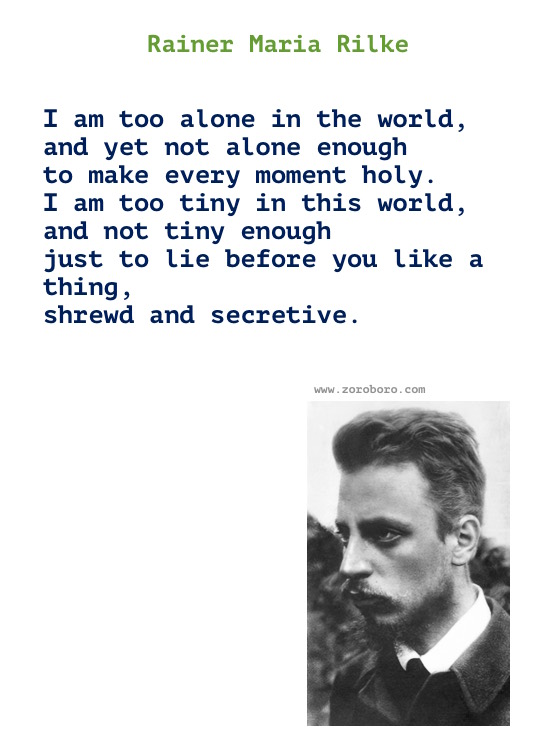 Rainer Maria Rilke Quotes, Rainer Maria Rilke Poems, Rainer Rilke Poetry, Feelings, Life, Love, Solitude Quotes. Rainer Maria Rilke Books Quotes