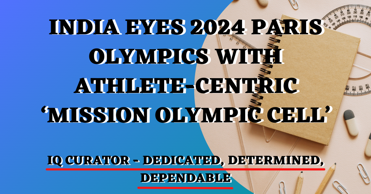 India eyes 2024 Paris Olympics with athlete-centric ‘Mission Olympic Cell’.