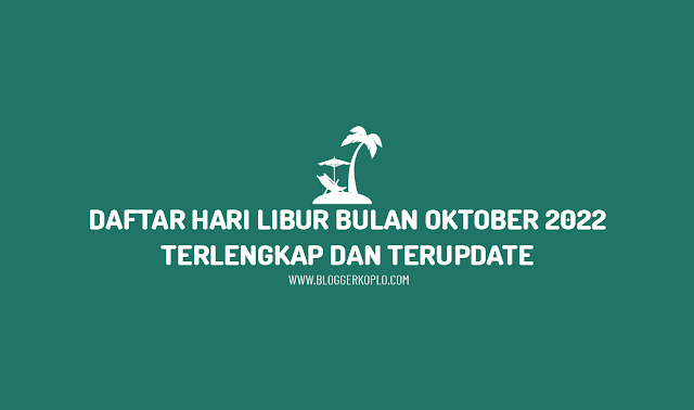 Daftar Hari Libur Bulan Oktober 2022 Terlengkap dan Terupdate