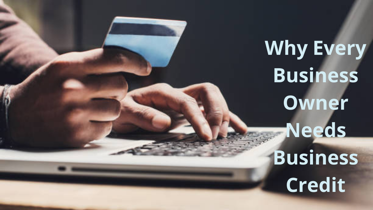 Why Every Business Owner Needs Business Credit