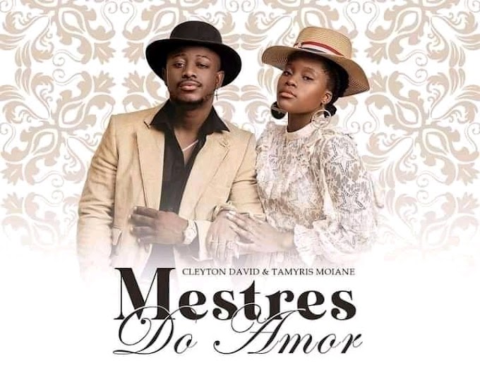 Cleyton David & Tamyris Moiane - Mestres do Amor (Álbum Completo) [DOWNLOAD] By Moz Arte Music