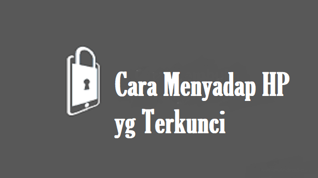 Cara Menyadap HP yg Terkunci