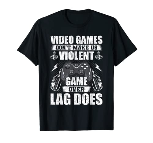 Video Game Don't Make Us Violent Lag Does Video Gamer Gaming T-Shirt