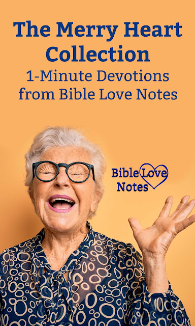 A collection of 1-minute devotions about Proverbs 17:22 and the medicine of a merry heart.
