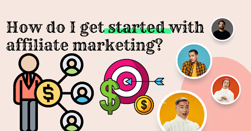 How do I get started with affiliate marketing?