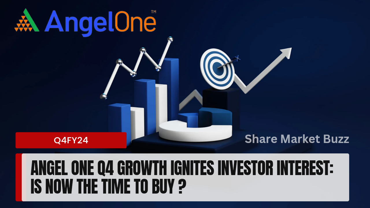 Angel One Q4 Growth Ignites Investor Interest: Is Now the Time to Buy