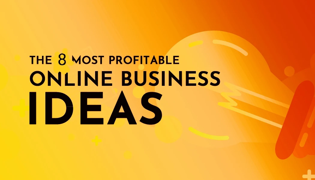 8 Profitable Online Business Ideas To Start In 2022, Best Small Business Ideas for Beginners, best business ideas in India, small investment business