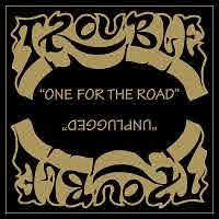 pochette TROUBLE one for the road / unplugged, compilation, réédition 2022