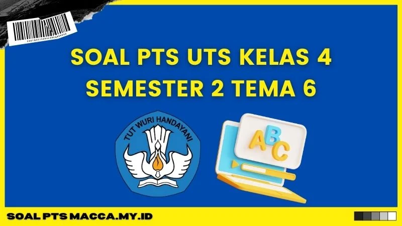 Soal PTS UTS Kelas 4 Semester 2 Tema 6