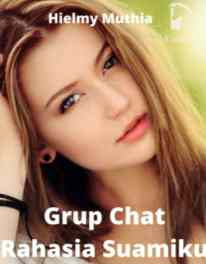 Novel Grup Chat Rahasia Suamiku Karya Hielmy Muthia Full Episode