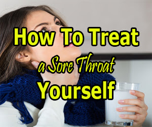 How to treat a sore throat yourself