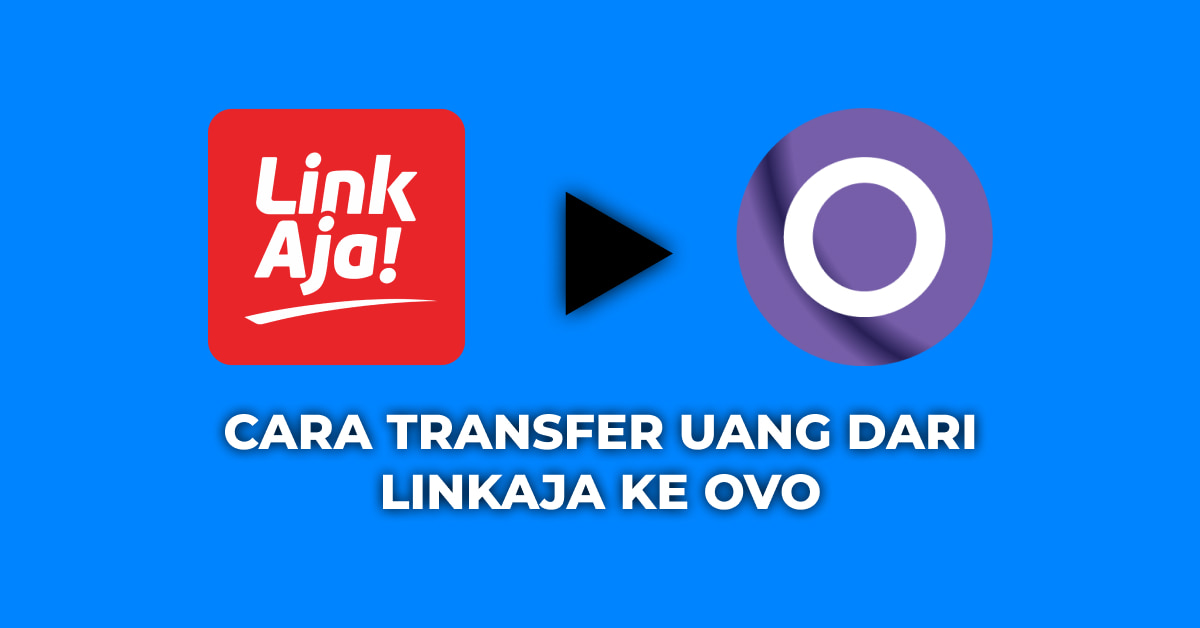 Cara Transfer Uang Dari Linkaja Ke OVO