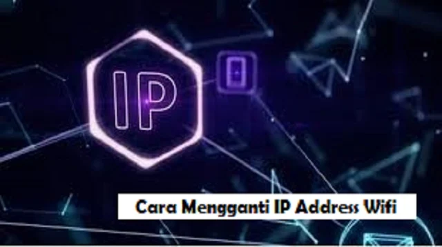 Cara Mengganti IP Address Wifi