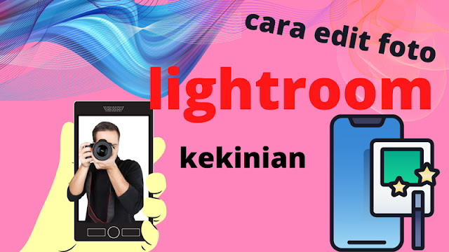 cara edit foto lightroom kekinian