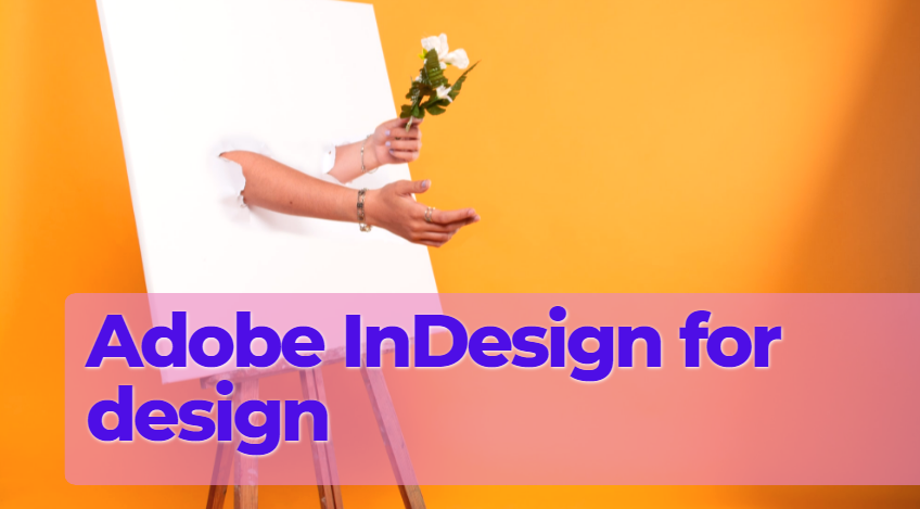 Adobe InDesign for design