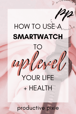 How to Use a Garmin Smartwatch to Uplevel Your Life