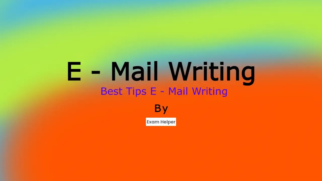 E - Mail Writing,Best Tips E - Mail Writing,Exam Helper,email writing format,email writing examples