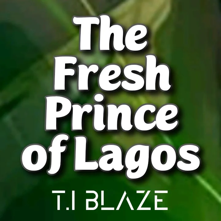 T.I BLAZE's EP: The Fresh Prince of Lagos - MP3 Download - Songs: Try, Sometimes (Remix) with Olamide, Gbedu, Oba, Basic..