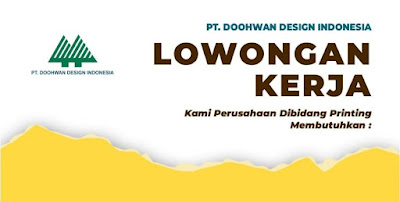 PT. DOOHWAN DESIGN INDONESIA membuka lowongan kerja, Kami Perusahaan Dibidang Printing Membutuhkan