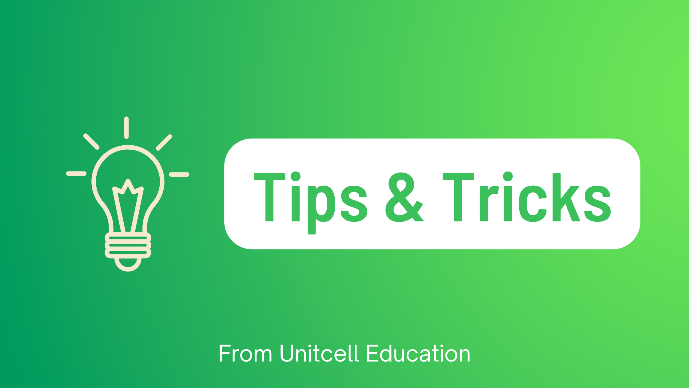 Tips & tricks from unitcell education