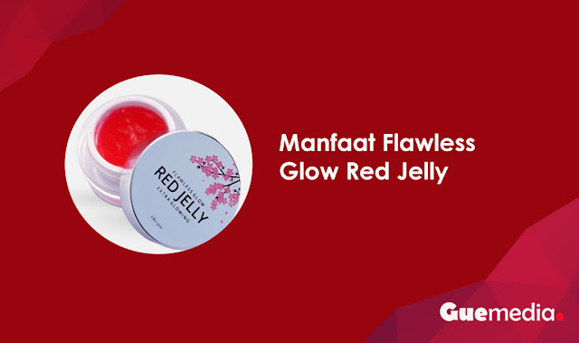 Manfaat Flawless Glow Red Jelly MS Glow