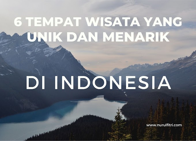 6 Tempat Wisata Yang Unik dan Menarik Di Indonesia