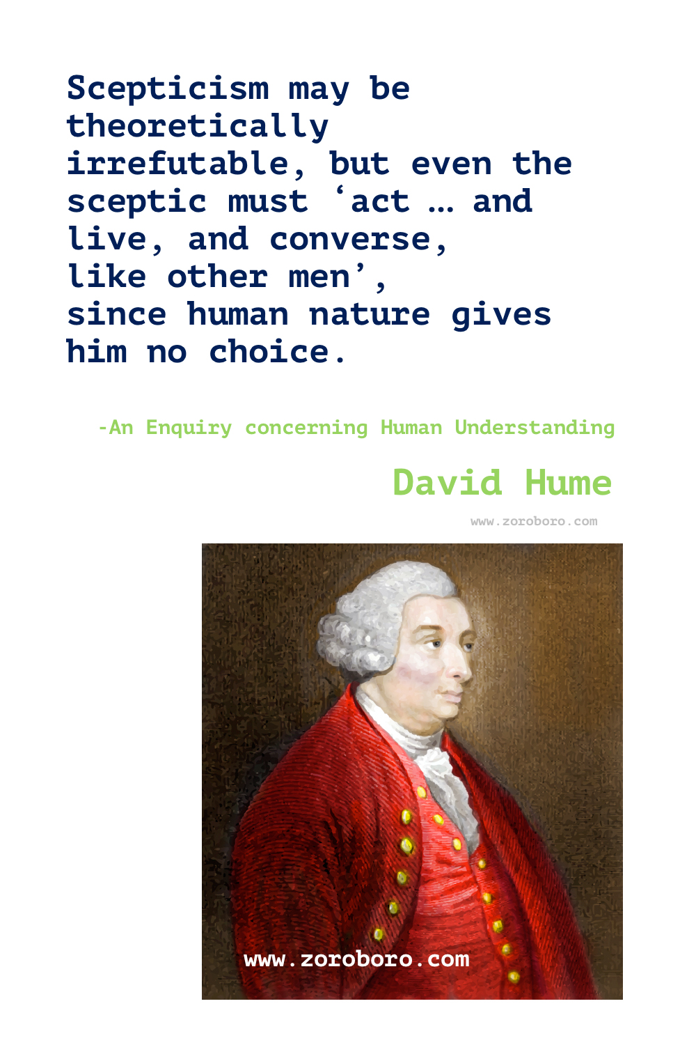 David Hume Quotes. David Hume Philosophy. David Hume Books Quotes. Essays, Moral, Political, Life and Literary. David Hume Quotes    David Hume's Books - A Treatise of Human Nature, An Enquiry Concerning Human Understanding, Dialogues Concerning Natural Religion, An Enquiry Concerning the Principles of Morals & The History of England (Hume) .