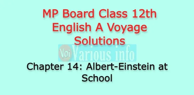 MP Board Class 12th English A Voyage Solutions Chapter 14 Albert-Einstein at School (Patrick Pringle)