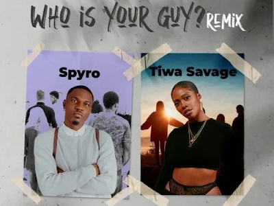 Spyro Ft Tiwa Savage - Who Is Your Guy