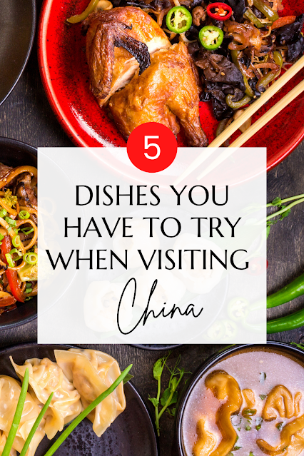 5 dishes you have to try when visiting China
