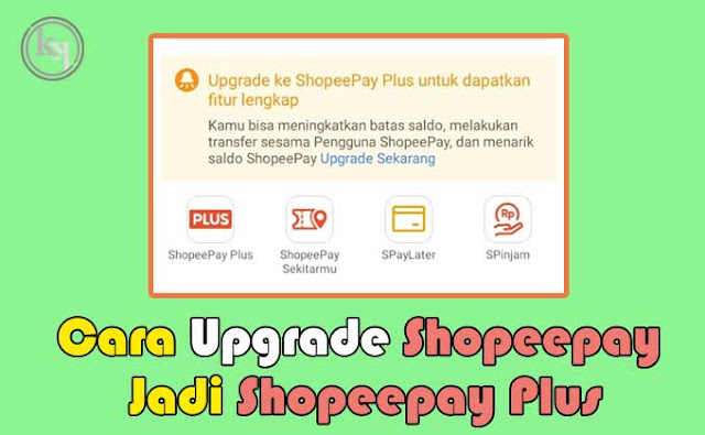 Cara Upgrade Shopeepay Jadi Shopeepay Plus