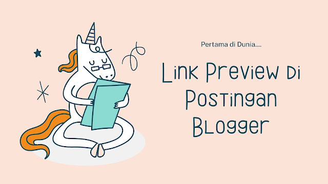 Membuat Link Preview di dalam Postingan Blogger (PERTAMA DI DUNIA)