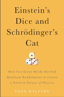 Einstein’s Dice and Schrödinger’s Cat: How Two Great Minds Battled Quantum Randomness to Create a Unified Theory of Physics