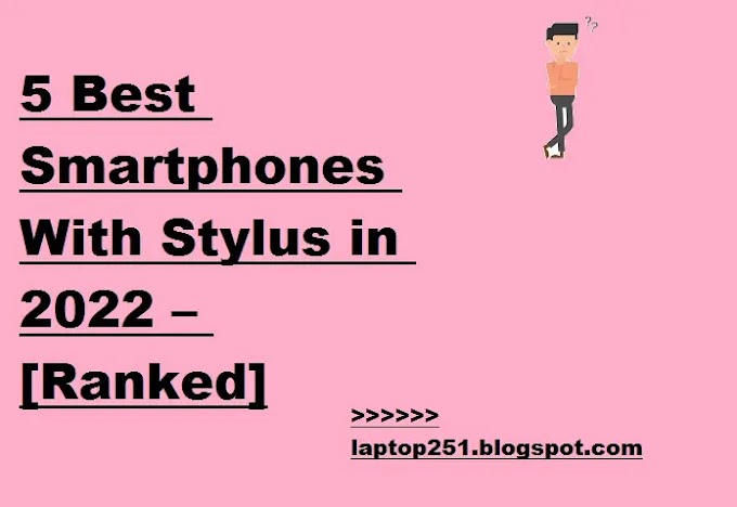 5 Best Smartphones With Stylus in 2022 – [Ranked]