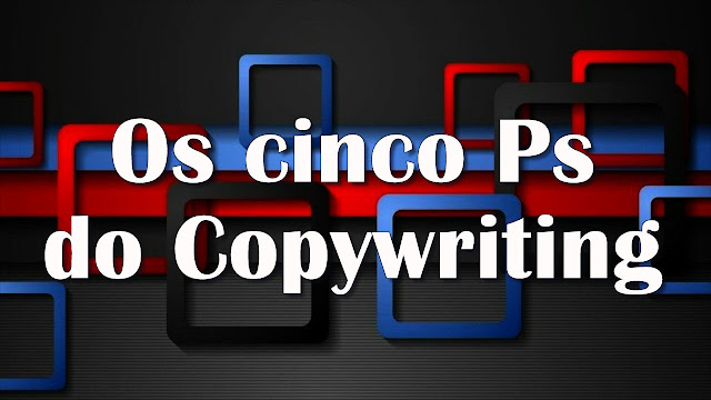 Os cinco Ps do Copywriting