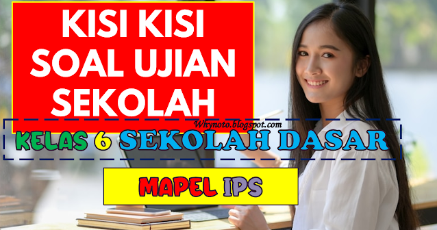 Kisi-Kisi Soal Ujian Sekolah (US) Mapel IPS Kelas 6