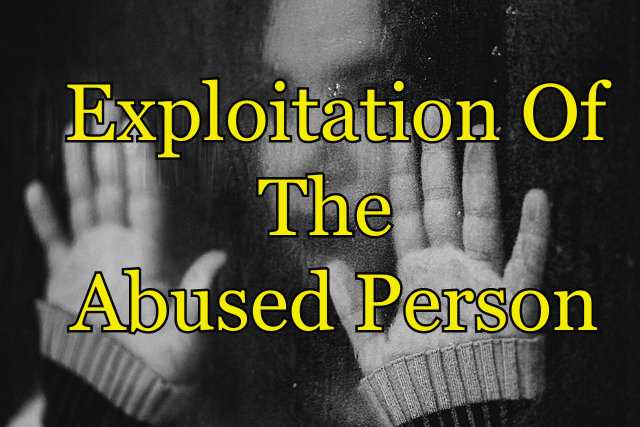 Exploitation Of The Abused Person