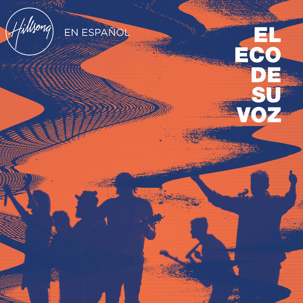 Hillsong en Español – El Eco De Su Voz 2017