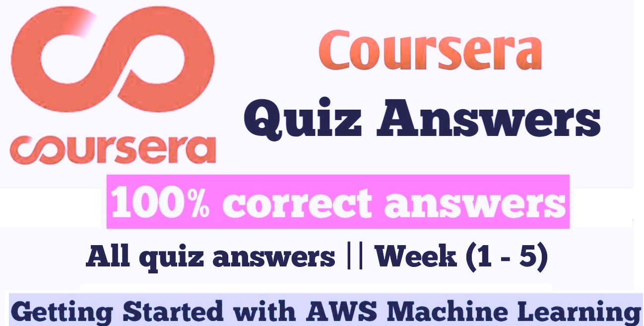 Getting Started with AWS Machine Learning Coursera Quiz Answers