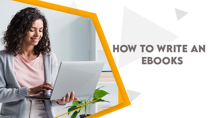 Learn How To Write E-books Step-By-Step Process