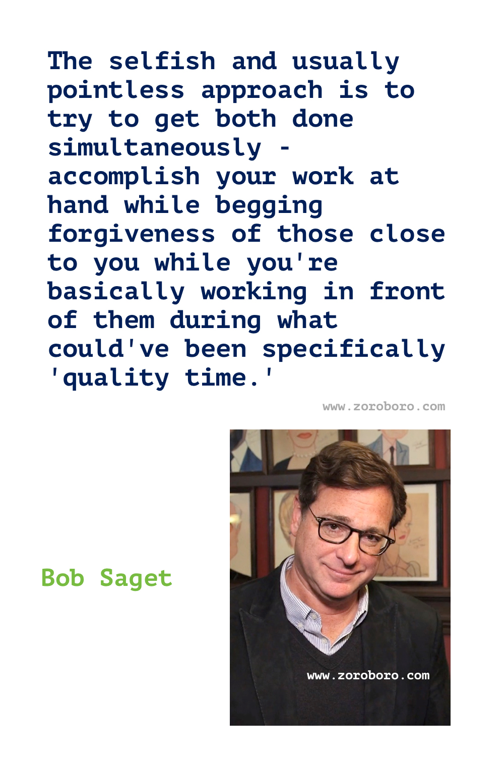 Bob Saget Quotes. Bob Saget Comedy Quotes, Dad Quotes, House Quotes, & Mom Quotes. Bob Saget Funny Quotes. Bob Saget Stand-up Comedian. Bob Saget Quotes, Comedian and 'Full House' star.