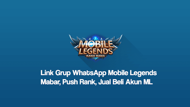 Kumpulan Link Grup WA Mobile Legends 2022 Mabar, Jual Beli Akun ML, Push Rank, Joki ML