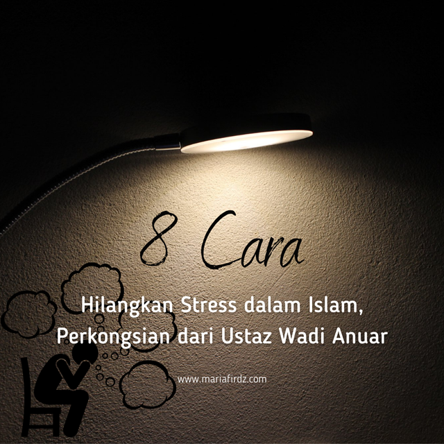 8 Cara Hilangkan Stress dalam Islam, Perkongsian dari Ustaz Wadi Anuar