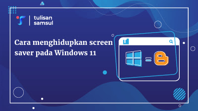 Cara menghidupkan screen saver pada Windows 11