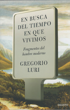 Gregorio Luri (En busca del tiempo en que vivimos) Fragmentos del hombre moderno