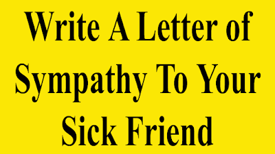 Write a letter of sympathy to your sick friend in hospital