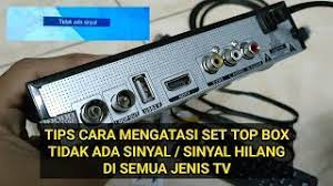 Penyebab dan Solusi Ketika Set Top Box Tidak Ada Sinyal