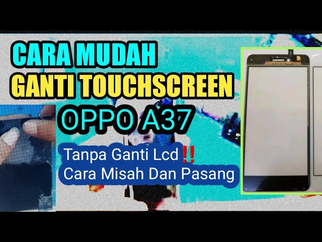 Cara Memperbaiki Touchscreen Oppo A37 Tanpa Ke Konter