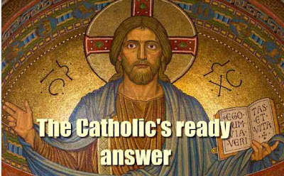 The Catholic's ready answer
