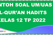 Soal UM/UAS Al-Qur’an Hadits Kelas 12 Jenjang MA/SMA Tahun 2022 